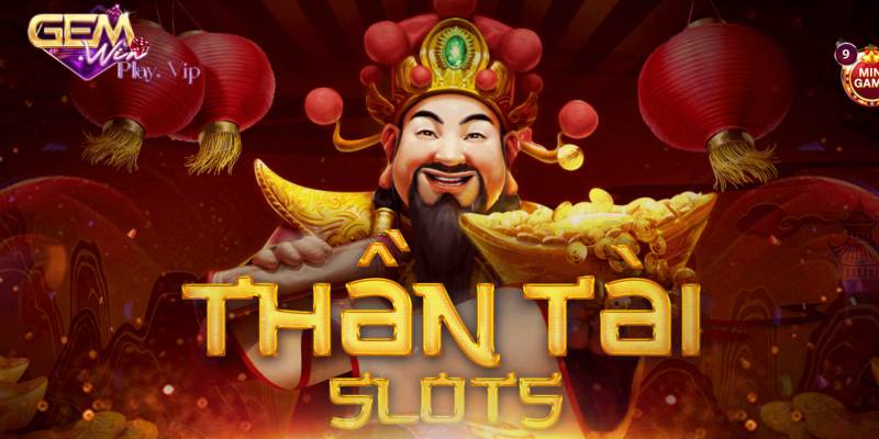 Tìm hiểu về game Thần tài ăn thưởng