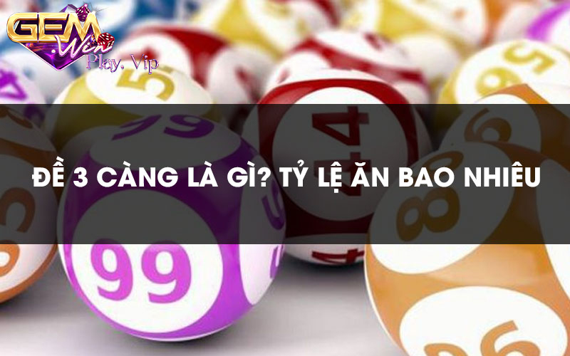 Khám Phá Bí Quyết Chơi Lô 3 Càng Trên Gemwin Để Thắng Đậm