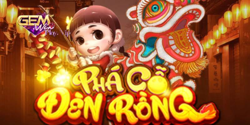 Cách chơi phá cỗ đèn rồng Gemwin